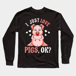 Cute & Funny I Just Love Pigs, OK? Baby Pig Long Sleeve T-Shirt